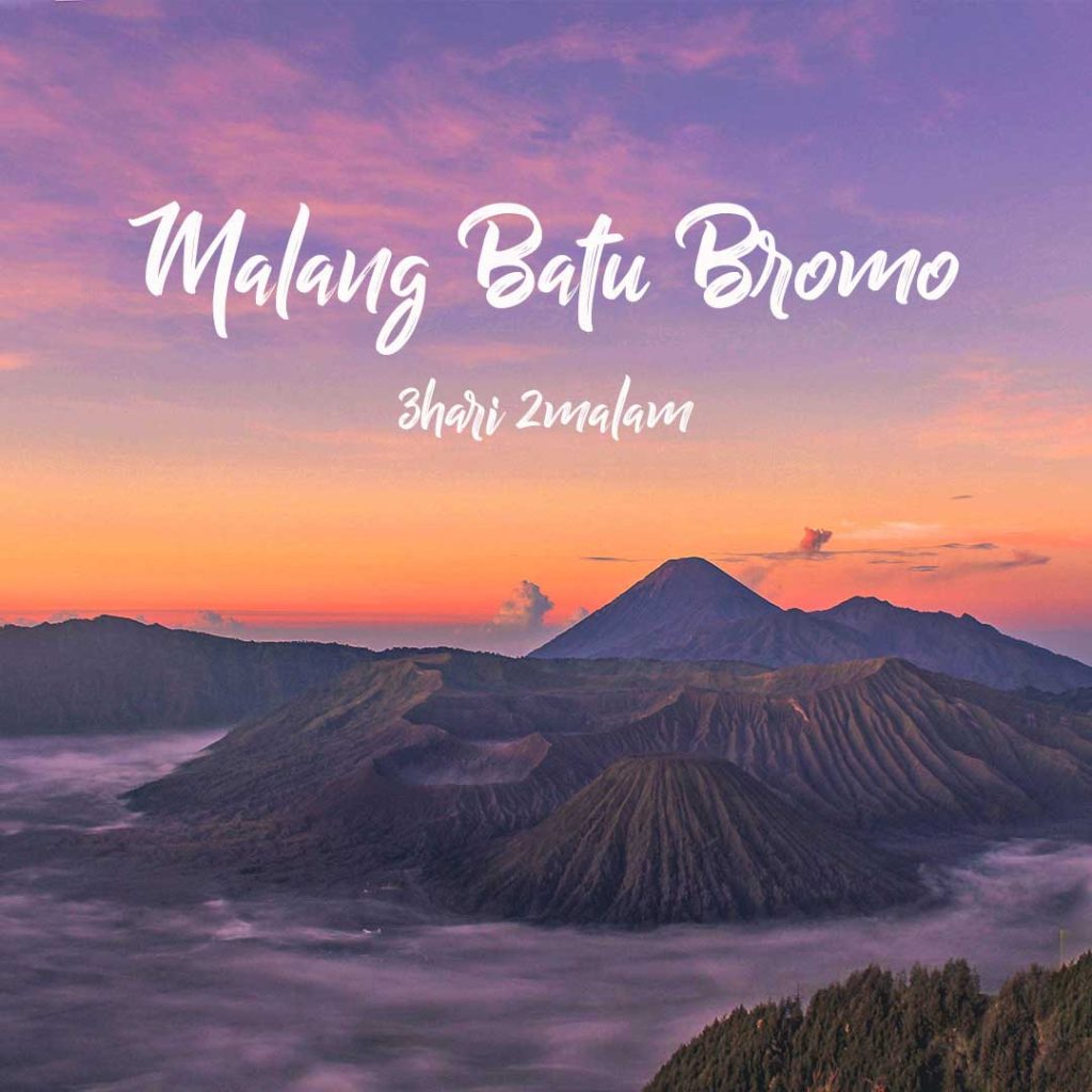 Paket Wisata Malang 3 Hari 2 Malam Plus Batu & Bromo | 8 Pilihan Tour