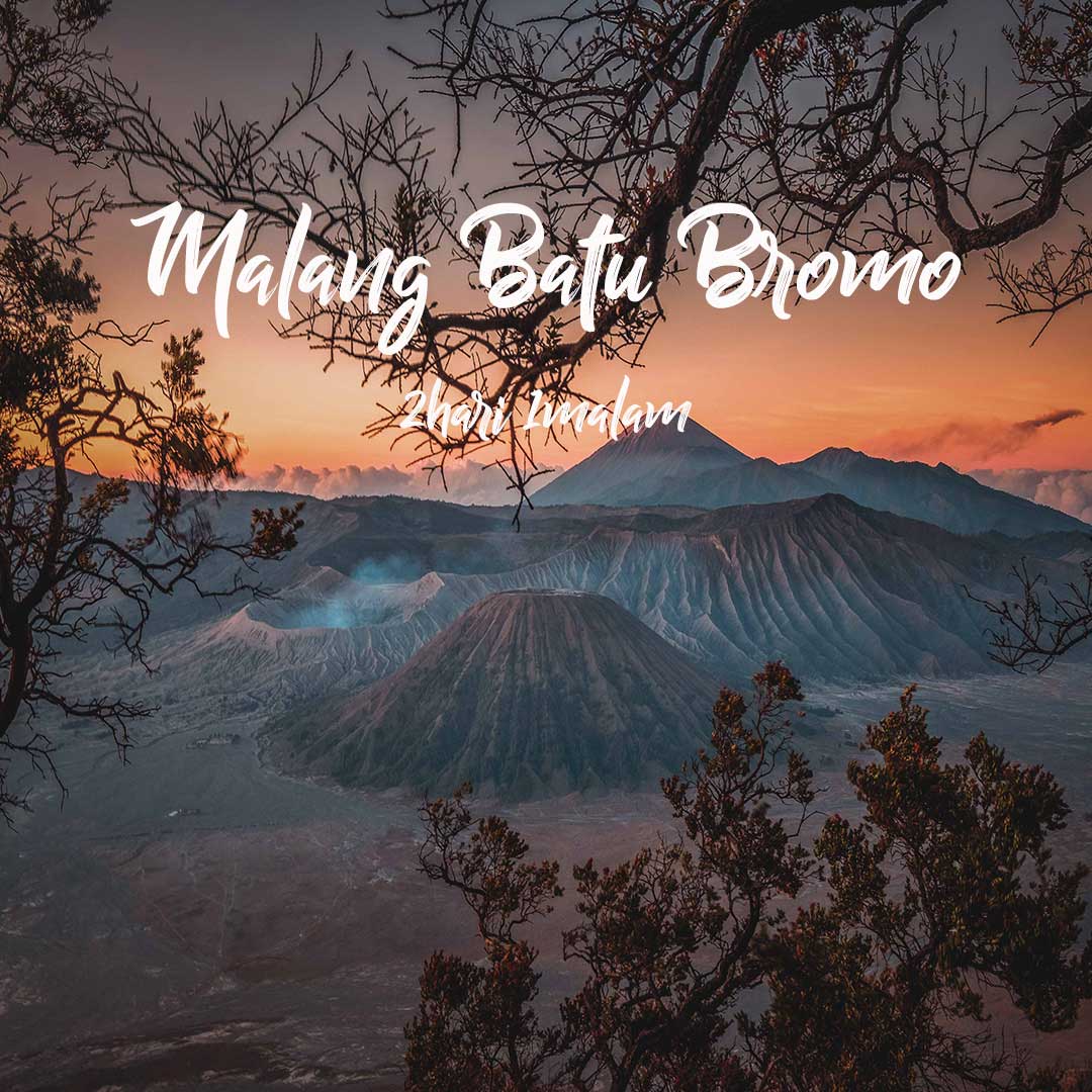 Paket Wisata Malang 2 Hari 1 Malam Plus Batu & Bromo | 9 Pilihan Tour